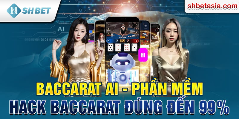 Baccarat AI - Phần mềm hack Baccarat đúng đến 99%