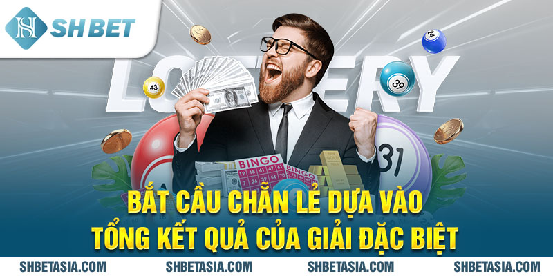 Bắt cầu chẵn lẻ dựa vào tổng kết quả của giải đặc biệt