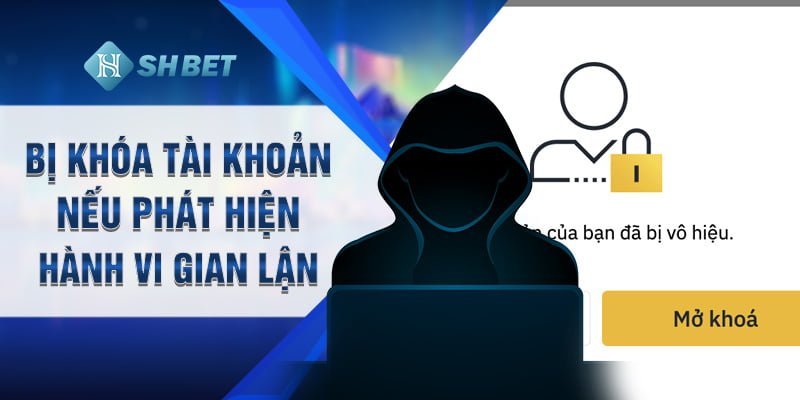 Bị khóa tài khoản nếu phát hiện hành vi gian lận