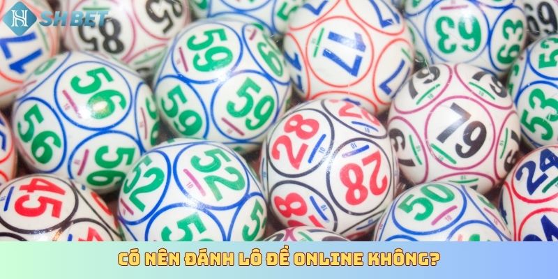 Có nên đánh lô đề online không?