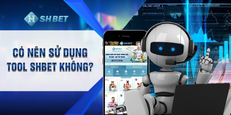 Có nên sử dụng tool SHBET không?