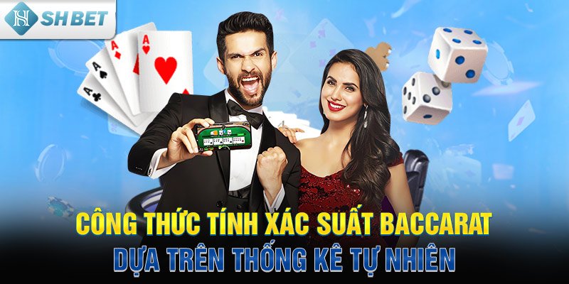 Công thức tính xác suất Baccarat dựa trên thống kê tự nhiên