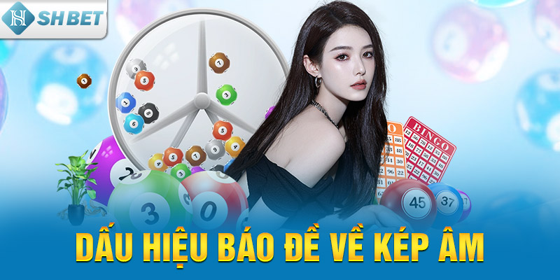 Dấu hiệu báo đề về kép âm