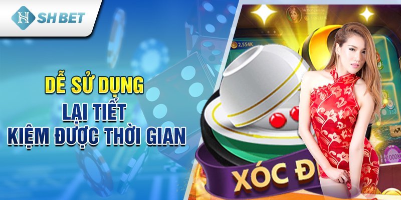 Dễ sử dụng lại tiết kiệm được thời gian