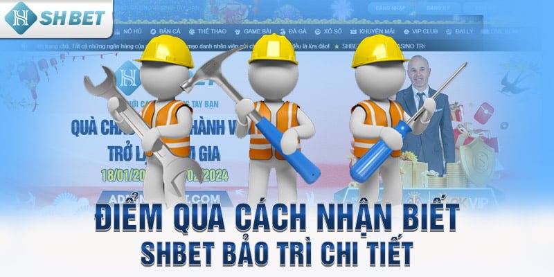 Điểm qua cách nhận biết SHBET bảo trì chi tiết 