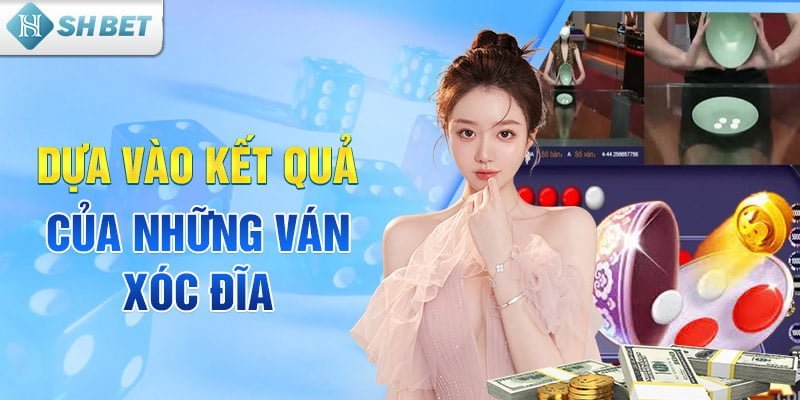 Dựa vào kết quả của những ván xóc đĩa