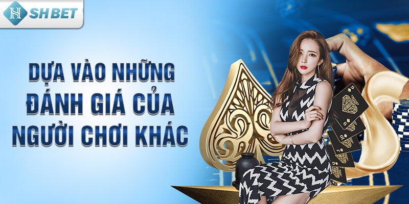 Dựa vào những đánh giá của người chơi khác