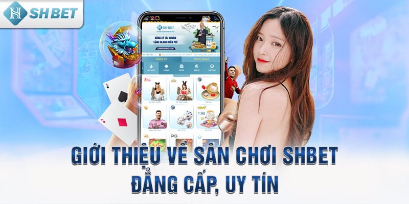 Giới thiệu về sân chơi SHBET đẳng cấp, uy tín