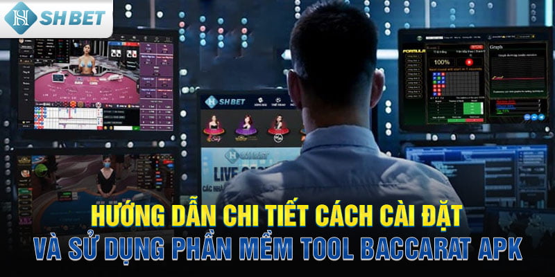 Hướng dẫn chi tiết cách cài đặt và sử dụng phần mềm tool Baccarat APK