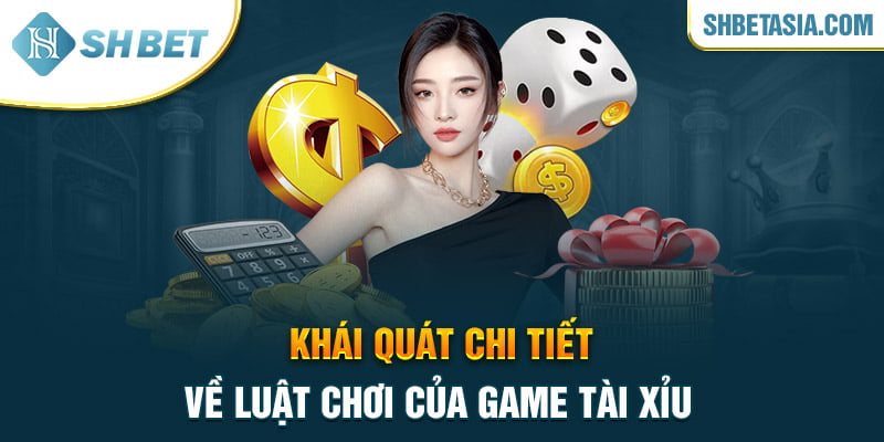 Khái quát chi tiết về luật chơi của game tài xỉu