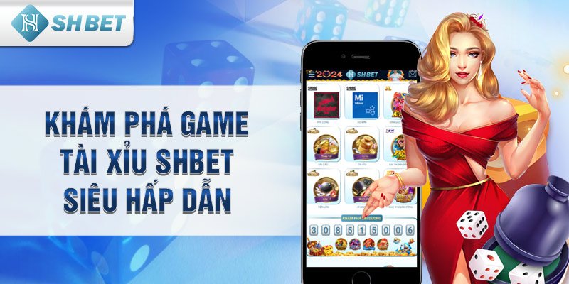 Khám phá game tài xỉu SHbet siêu hấp dẫn