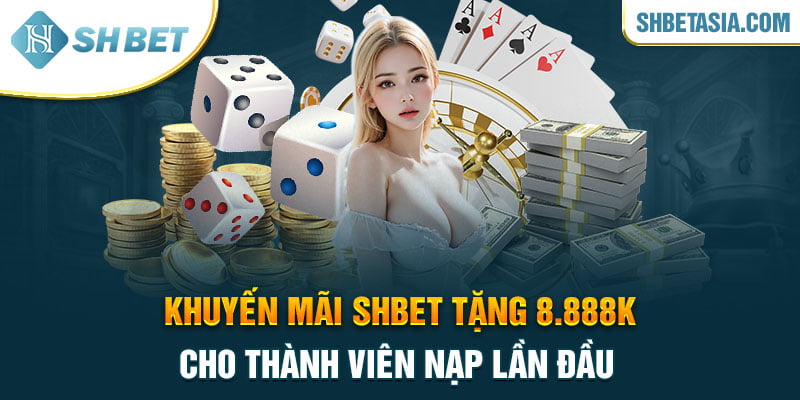 Khuyến mãi SHBET tặng 8.888k cho thành viên nạp lần đầu