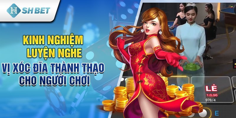 Kinh nghiệm luyện nghe vị xóc đĩa thành thạo cho người chơi