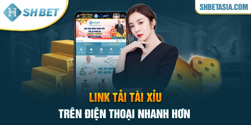 Link tải Tài Xỉu trên điện thoại nhanh hơn