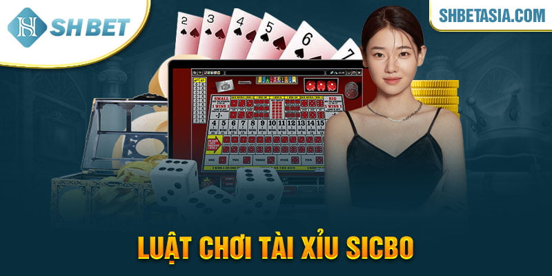 Luật chơi Tài Xỉu Sicbo