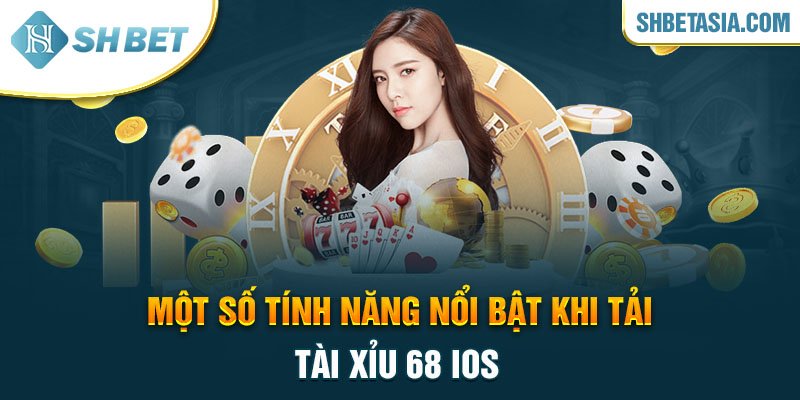 Một số tính năng nổi bật khi tải tài xỉu 68 IOS