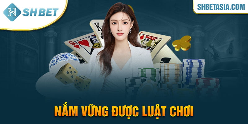 Nắm vững được luật chơi