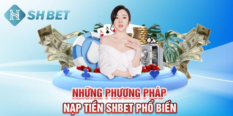 Những phương pháp nạp tiền SHBET phổ biến