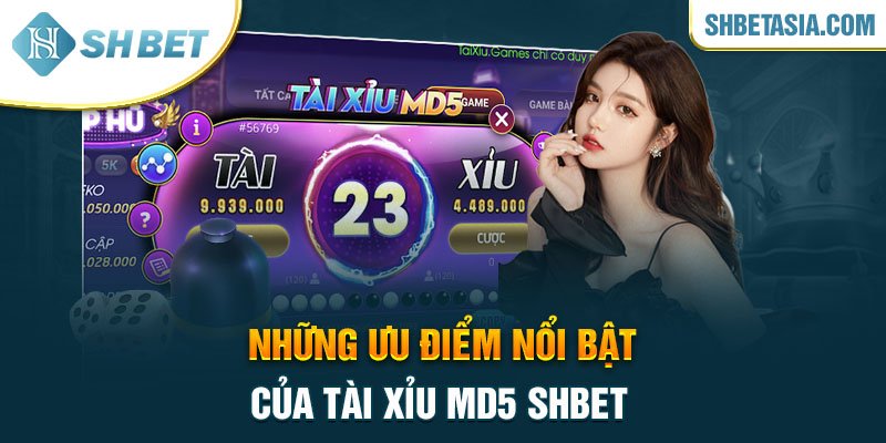 Những ưu điểm nổi bật của tài xỉu MD5 SHBET