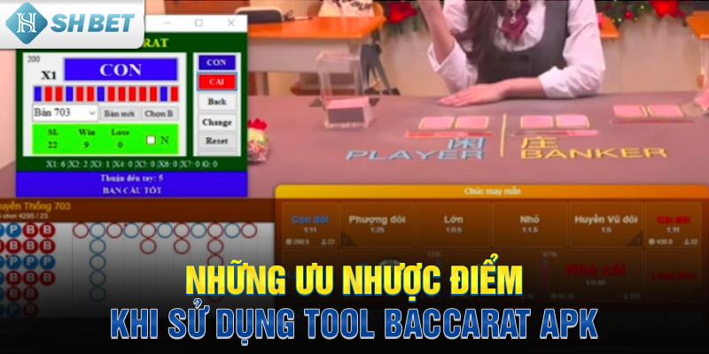 Những ưu nhược điểm khi sử dụng tool Baccarat APK