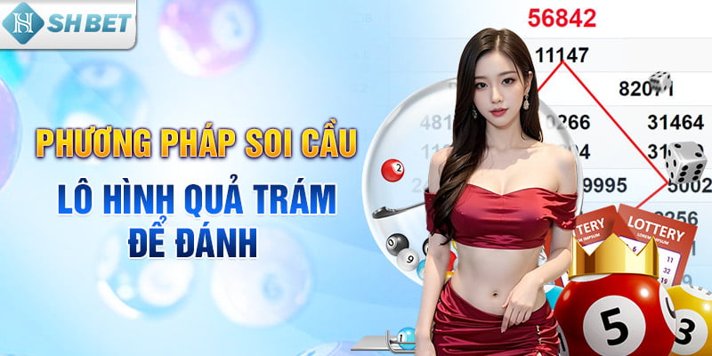 Phương pháp soi cầu lô hình quả trám để đánh