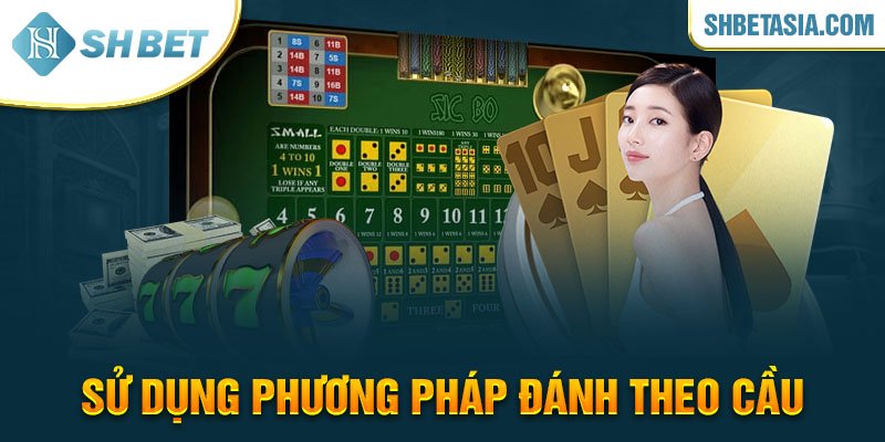 Sử dụng phương pháp đánh theo cầu