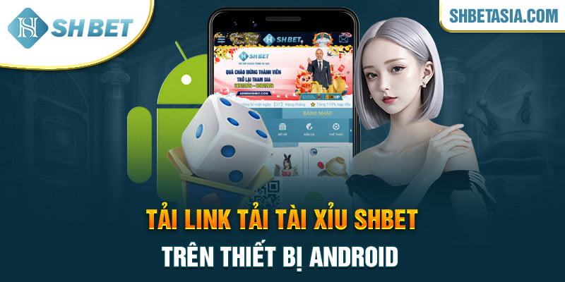 Tải link tải tài xỉu SHBET trên thiết bị Android