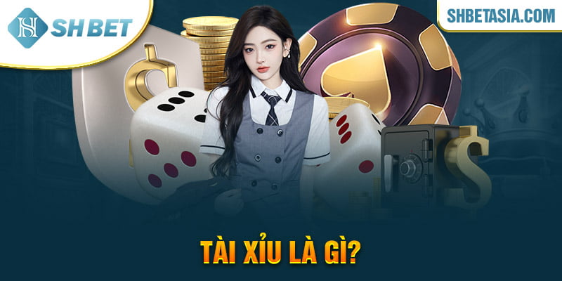 Tài xỉu là gì?