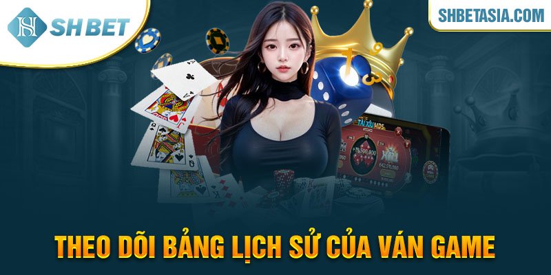 Theo dõi bảng lịch sử của ván game