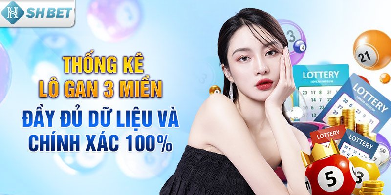 Thống kê lô gan 3 miền đầy đủ dữ liệu và chính xác 100%