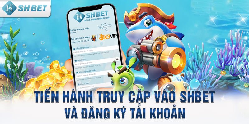 Tiến hành truy cập vào SHBET và đăng ký tài khoản