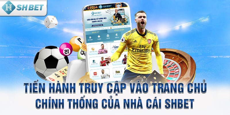 Tiến hành truy cập vào trang chủ chính thống của nhà cái SHBET