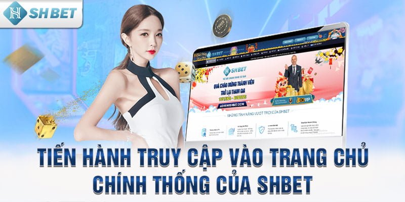 Tiến hành truy cập vào trang chủ chính thống của SHBET