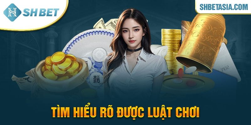 Tìm hiểu rõ được luật chơi