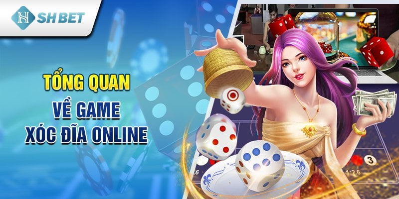 Tổng quan về game xóc đĩa online 