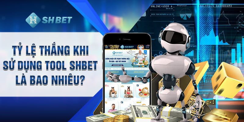 Tỷ lệ thắng khi sử dụng tool SHBET là bao nhiêu?