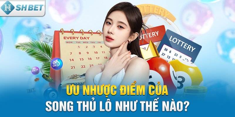 Ưu nhược điểm của song thủ lô như thế nào?